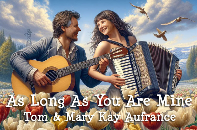 Image for As Long As You Are Mine Song by Tom and Mary Kay Aufrance